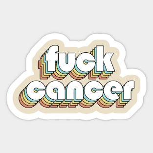 Fuck Cancer - Retro Rainbow Typography Faded Style Sticker